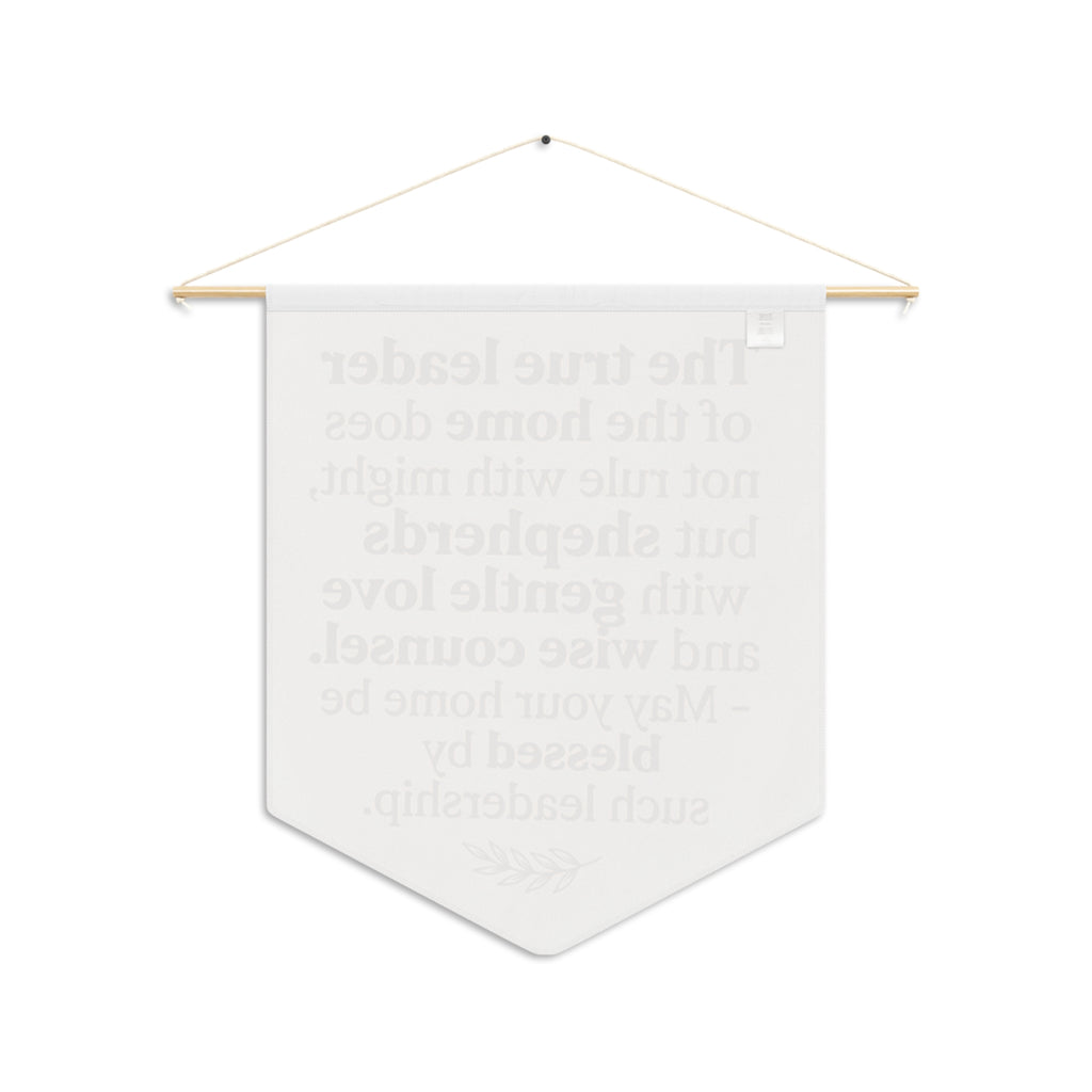 Pennant Wall Banner — "The true leader of the home..." Inspirational Home Leadership Quote