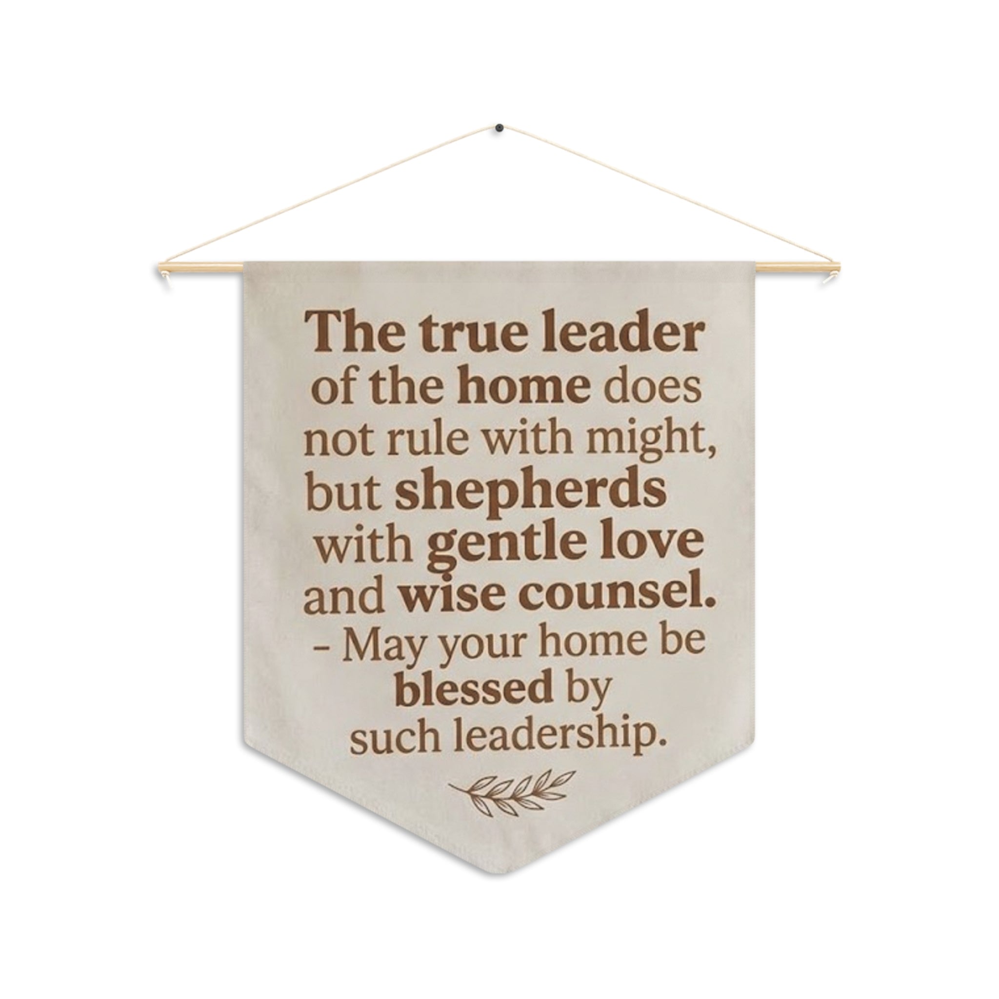 Pennant Wall Banner — "The true leader of the home..." Inspirational Home Leadership Quote